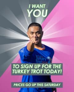 I want YOU to sign up for the Turkey Trot today!